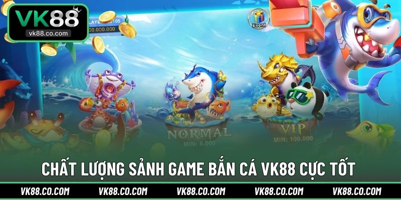 Chất lượng sảnh game Bắn Cá VK88 cực tốt 