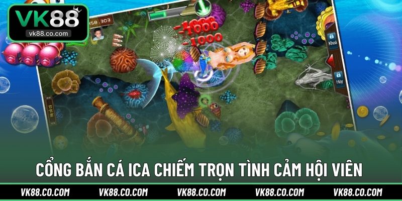 Cổng Bắn Cá iCA chiếm trọn tình cảm hội viên 