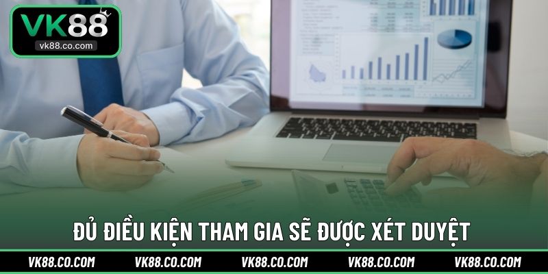 Đủ điều kiện tham gia sẽ được xét duyệt 