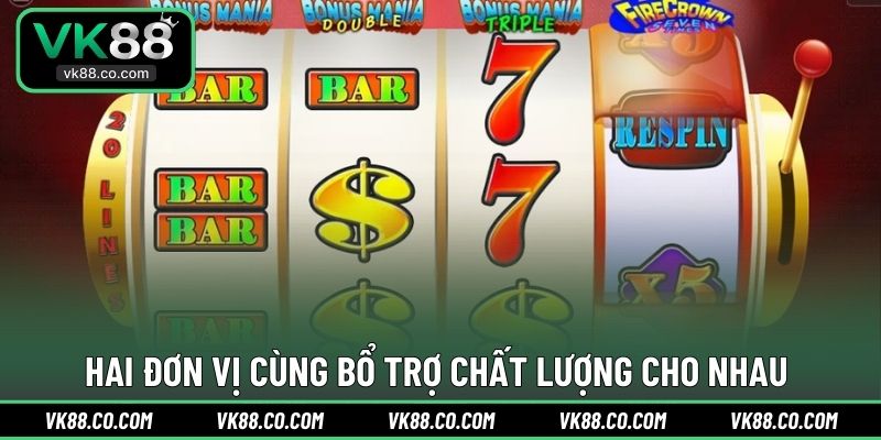 Hai đơn vị cùng bổ trợ chất lượng cho nhau 