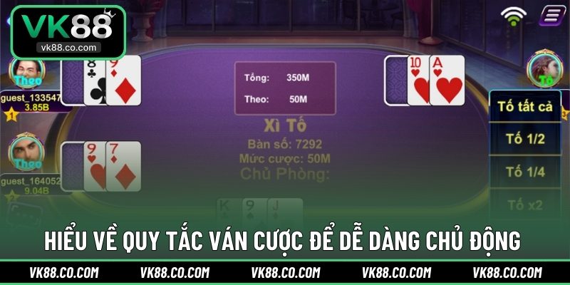 Hiểu về quy tắc ván cược để dễ dàng chủ động 