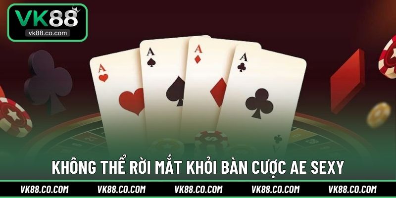 Không thể rời mắt khỏi bàn cược AE Sexy