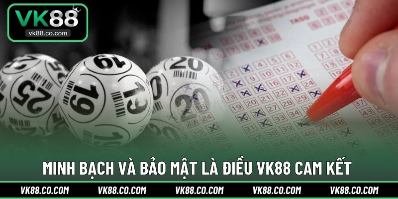 Minh bạch và bảo mật là điều VK88 cam kết 