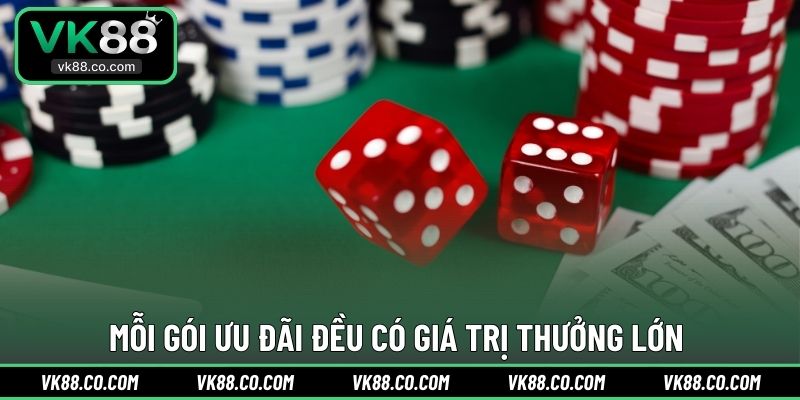Mỗi gói ưu đãi đều có giá trị thưởng lớn 