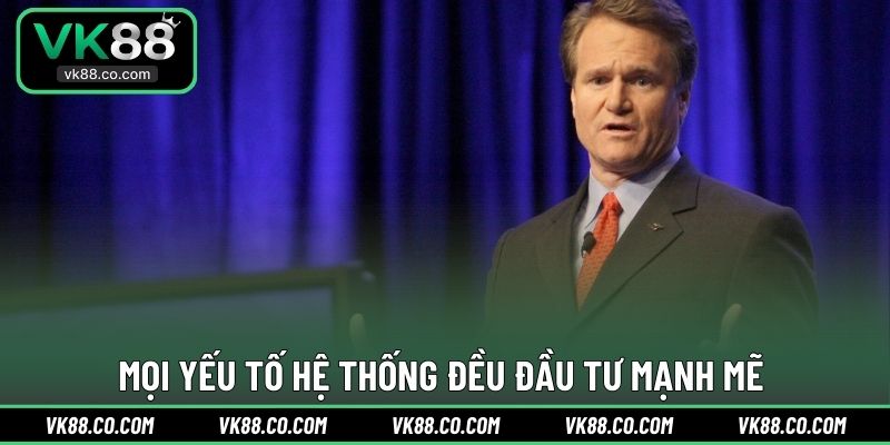 Mọi yếu tố hệ thống đều đầu tư mạnh mẽ 