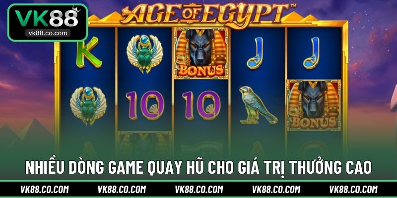 Nhiều dòng game quay hũ cho giá trị thưởng cao