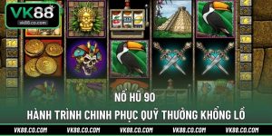 Nổ Hũ 90 | Hành Trình Chinh Phục Quỹ Thưởng Khổng Lồ